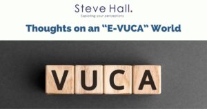 Read more about the article Thoughts on an “E-VUCA” World